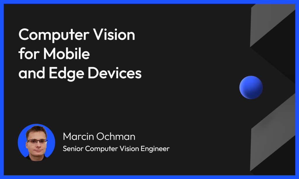 Computer Vision for Mobile and Edge Devices