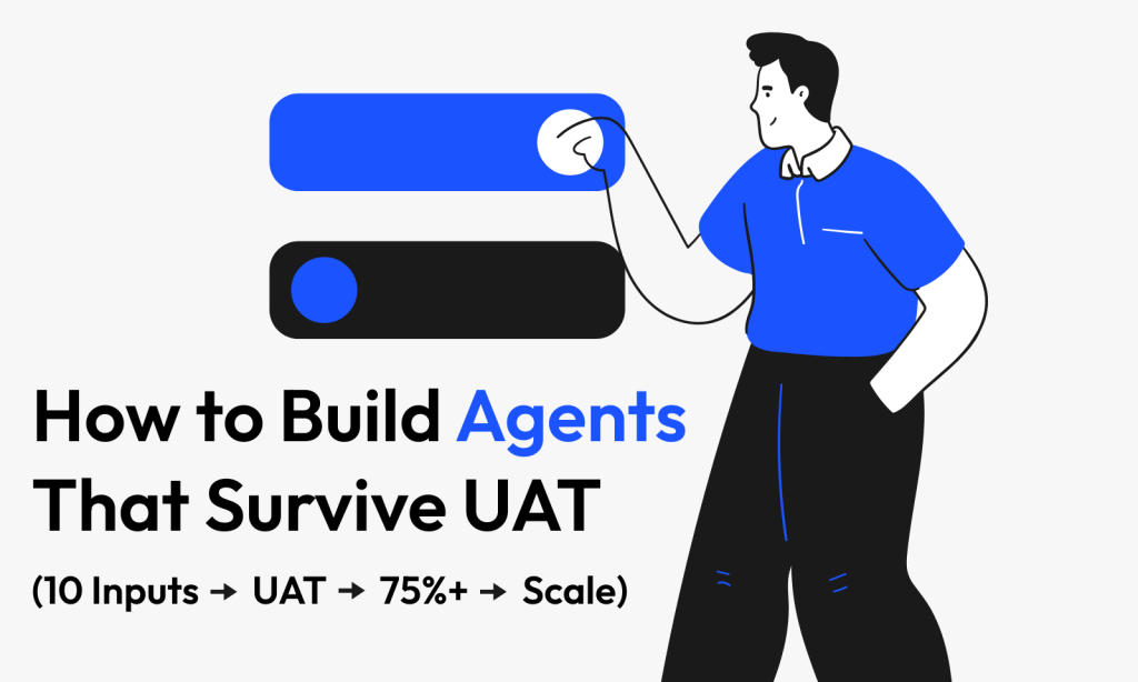 Orchestration Before Optimization: How to&nbsp;Build Enterprise Agents That Survive UAT