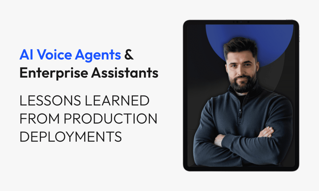 AI Voice Agents & Enterprise Assistants: Lessons from Production