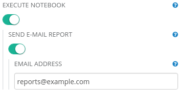 Options of Python Notebook. Execute notebook: true. Send E-mail report: true. Email Address: reports@example.com.